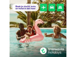 Maak je vakantie compleet met Transavia Holidays